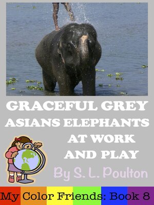 cover image of Graceful Grey, Asian Elephants at Work and Play